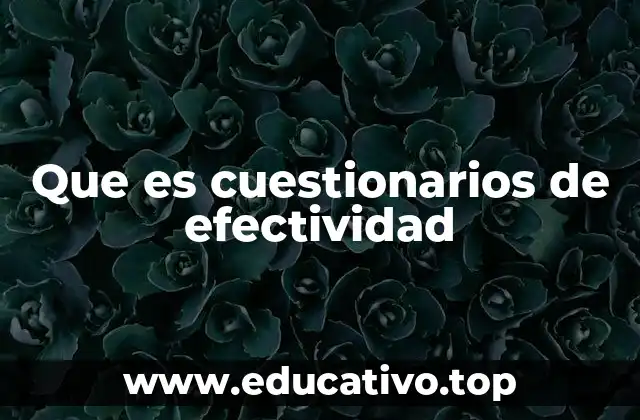Cómo los cuestionarios de efectividad pueden mejorar los resultados organizacionales