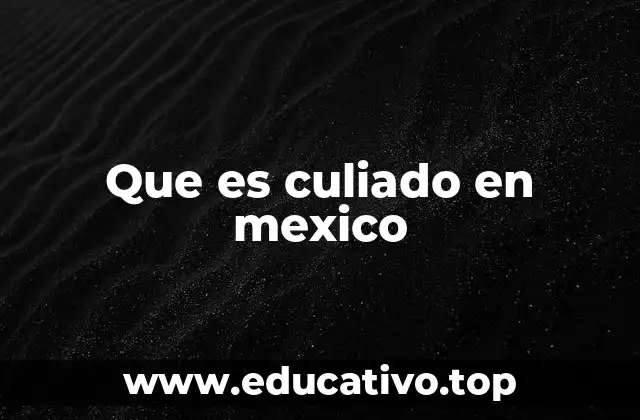 Que es culiado en mexico