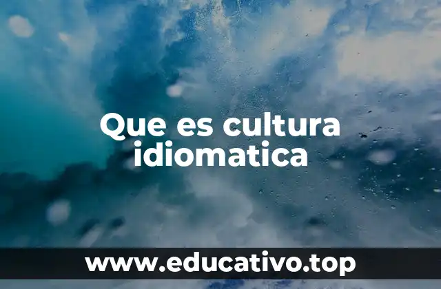 Que es cultura idiomatica