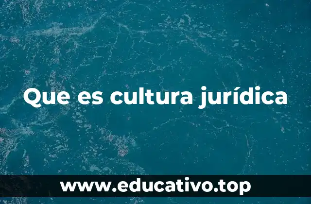 Que es cultura jurídica