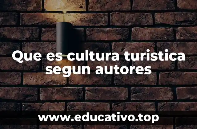 Que es cultura turistica segun autores