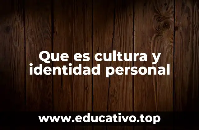 Que es cultura y identidad personal