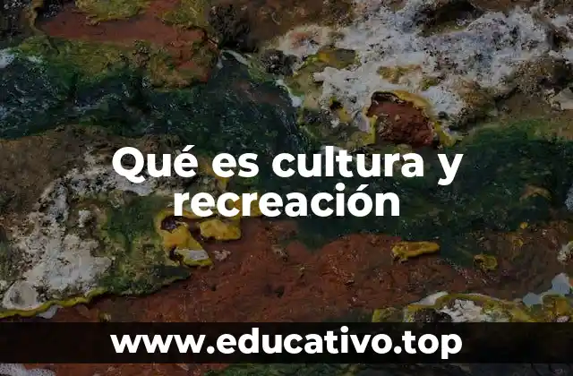 Qué es cultura y recreación