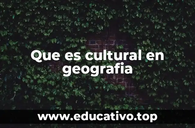 Que es cultural en geografia