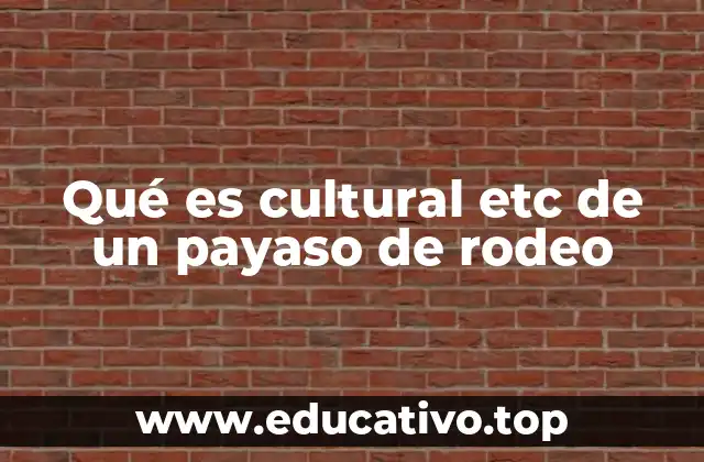 Qué es cultural etc de un payaso de rodeo