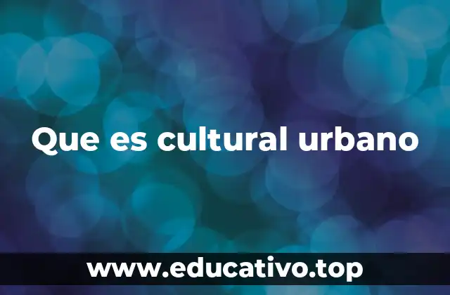 Que es cultural urbano