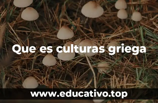 Que es culturas griega