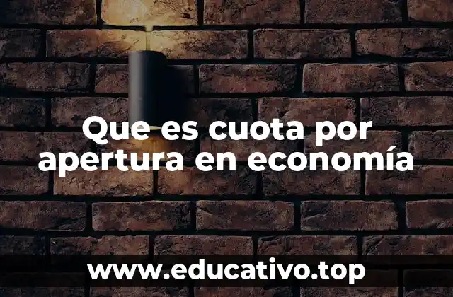 Que es cuota por apertura en economía