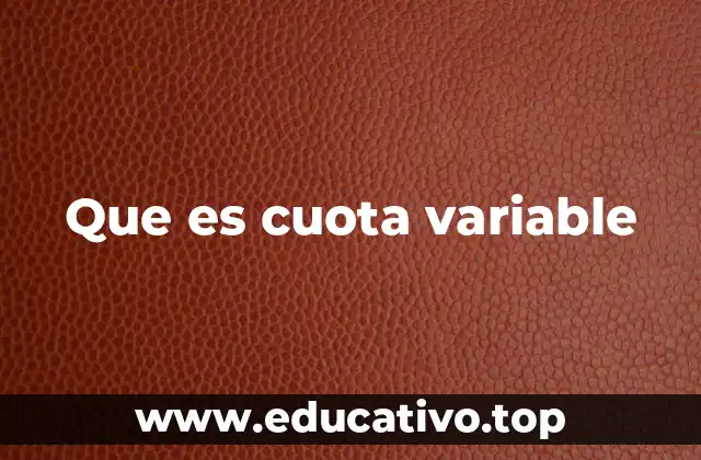 Que es cuota variable