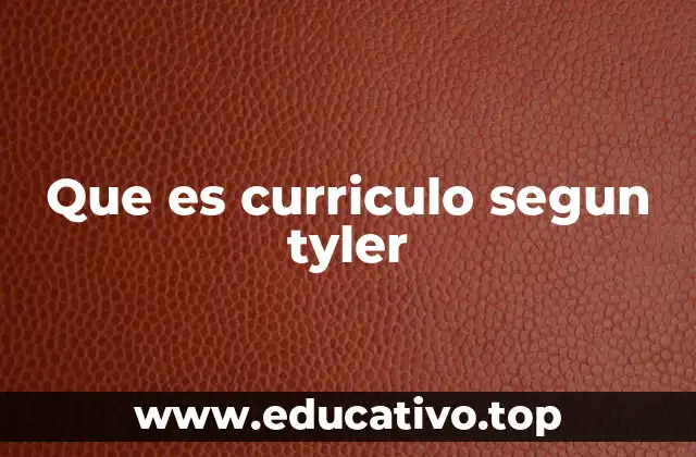 Que es curriculo segun tyler