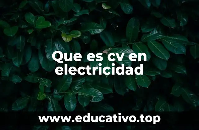 Que es cv en electricidad