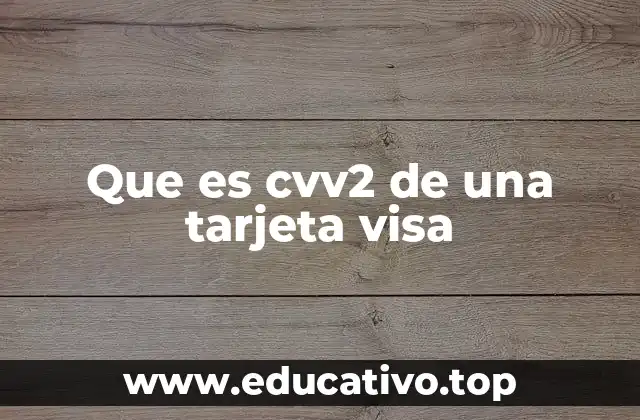 Que es cvv2 de una tarjeta visa