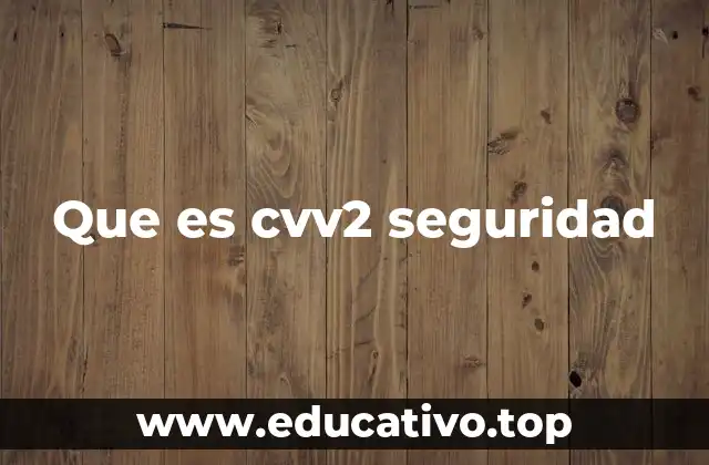 Que es cvv2 seguridad