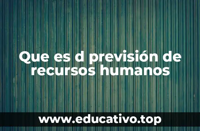 Que es d previsión de recursos humanos