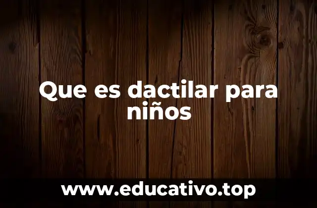 Que es dactilar para niños