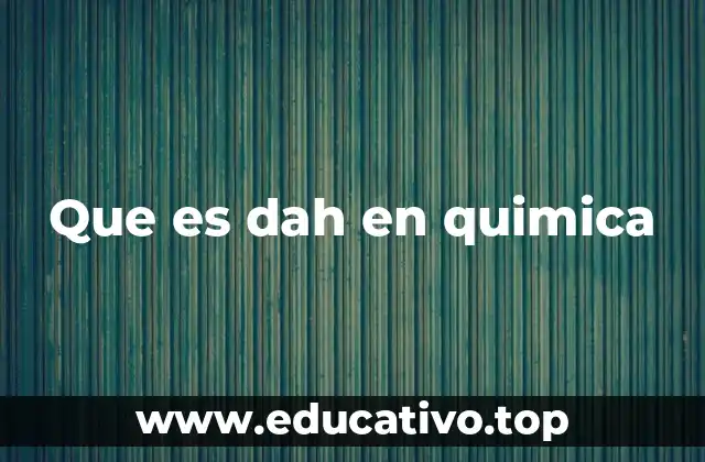 Que es dah en quimica