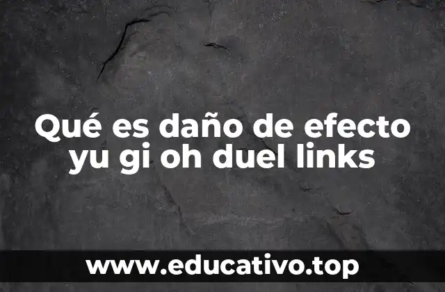 Qué es daño de efecto yu gi oh duel links