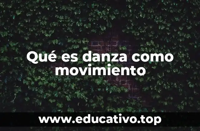 Qué es danza como movimiento