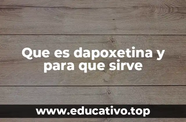 Que es dapoxetina y para que sirve