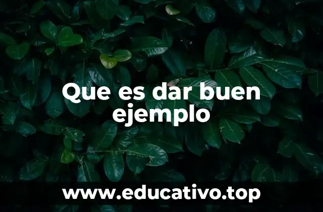 Que es dar buen ejemplo
