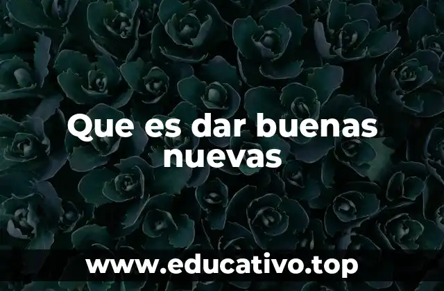 Que es dar buenas nuevas