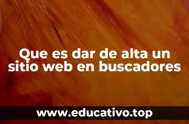 Que es dar de alta un sitio web en buscadores