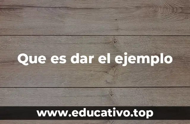 Que es dar el ejemplo