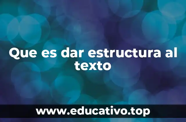 Que es dar estructura al texto