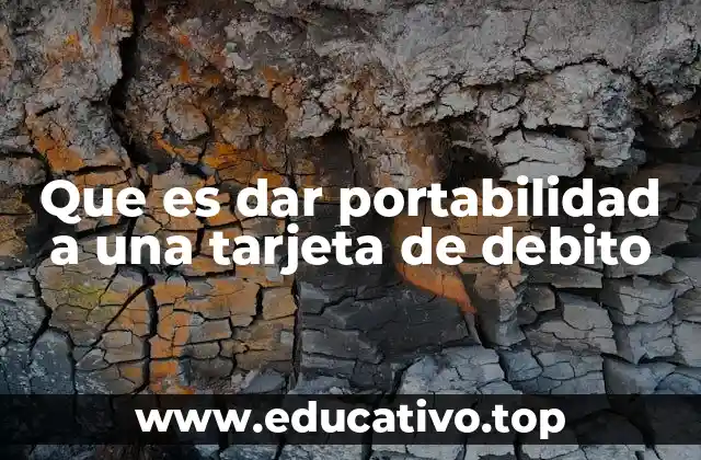 Que es dar portabilidad a una tarjeta de debito