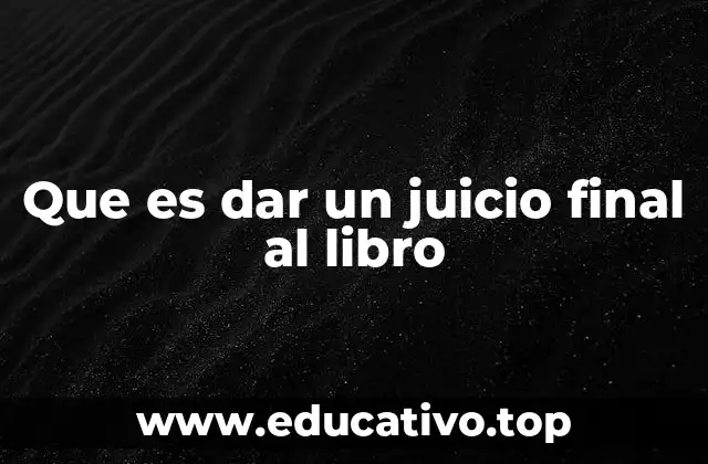 Que es dar un juicio final al libro