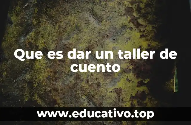 Que es dar un taller de cuento