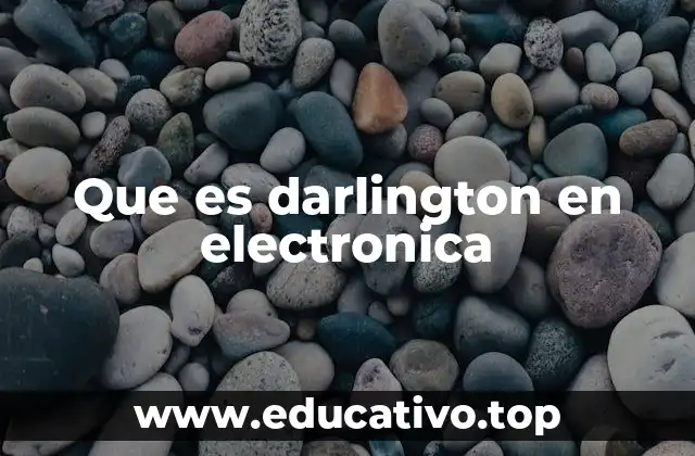 Funcionamiento del transistor Darlington