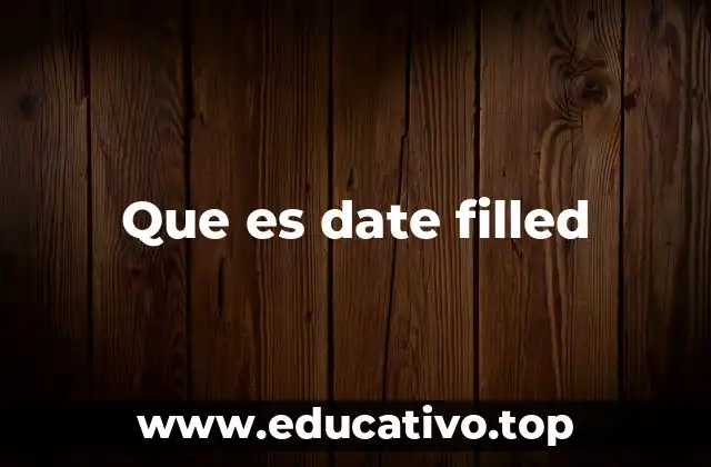 Que es date filled