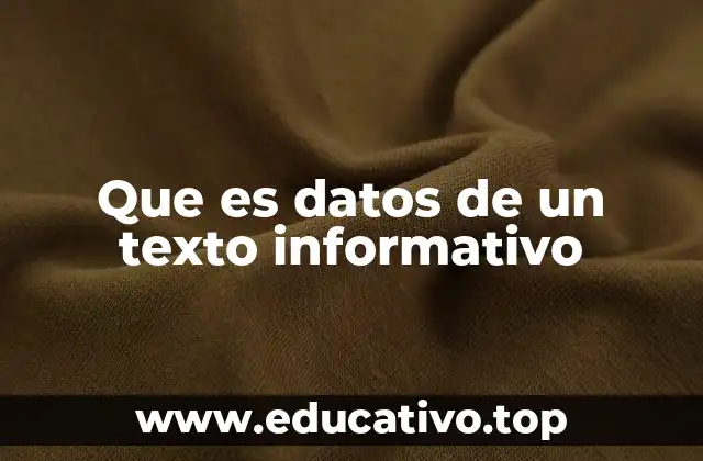 Que es datos de un texto informativo