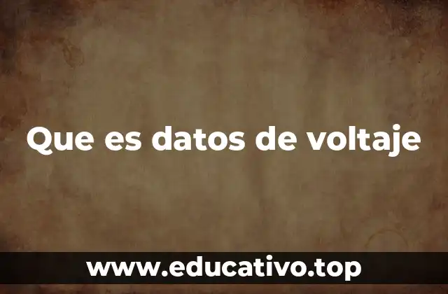 Que es datos de voltaje