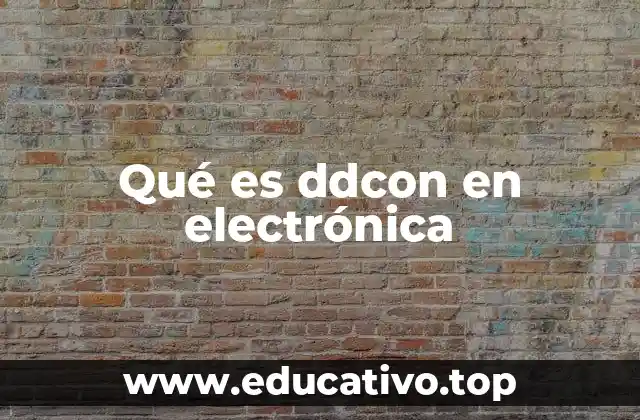 El papel del DDCON en los circuitos electrónicos modernos
