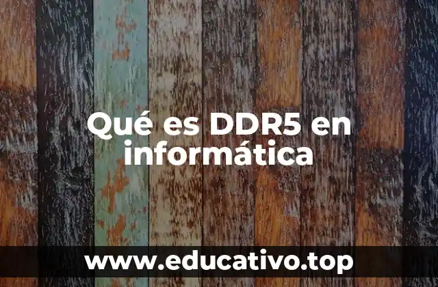 Qué es DDR5 en informática