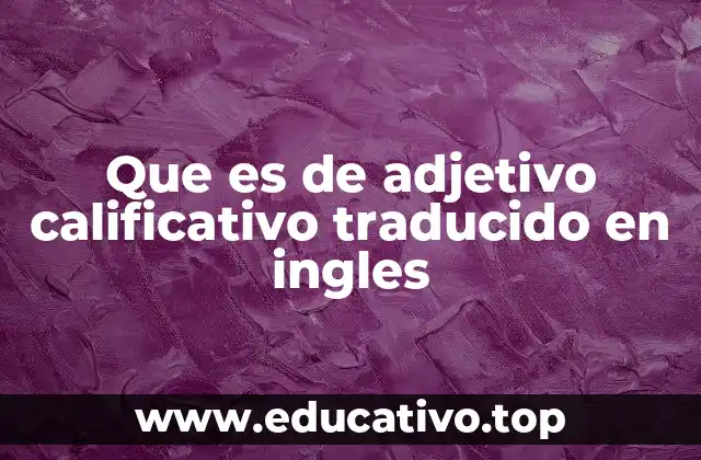 Que es de adjetivo calificativo traducido en ingles