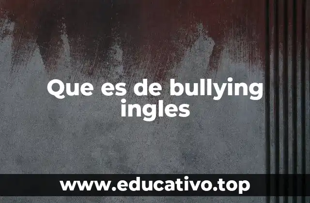 Que es de bullying ingles