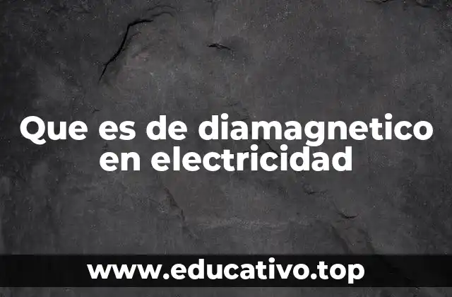 Que es de diamagnetico en electricidad