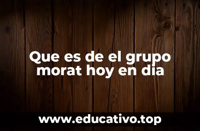 Que es de el grupo morat hoy en dia