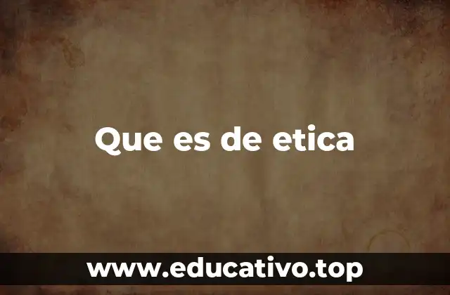 Que es de etica