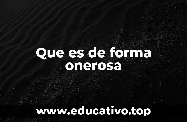 Que es de forma onerosa