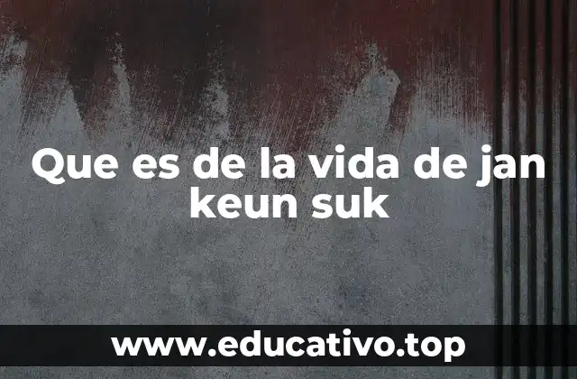 Que es de la vida de jan keun suk
