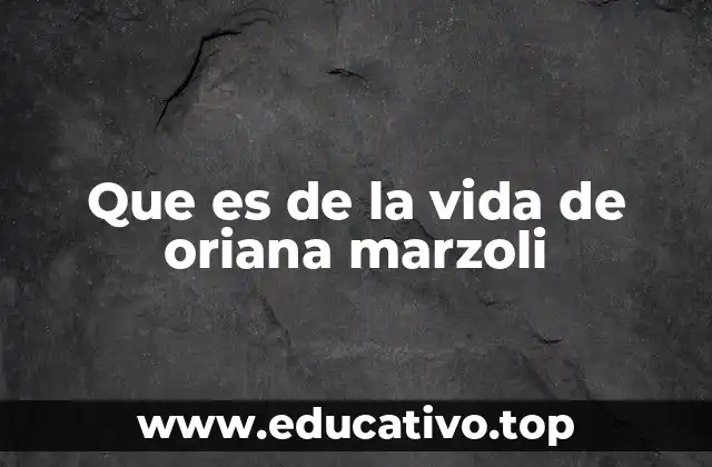 Que es de la vida de oriana marzoli