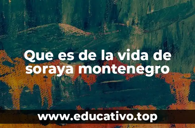 Que es de la vida de soraya montenegro