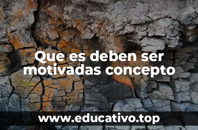 Que es deben ser motivadas concepto