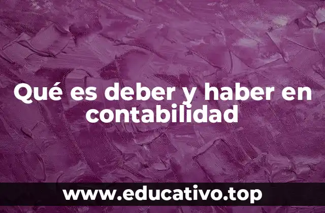 Qué es deber y haber en contabilidad