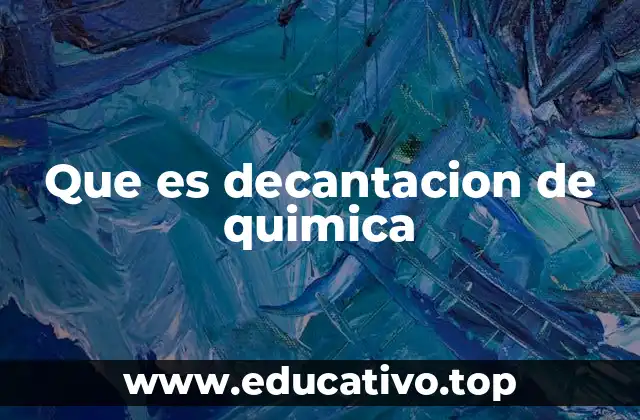 Que es decantacion de quimica