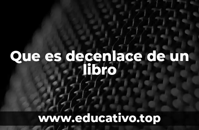 Que es decenlace de un libro